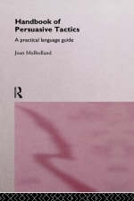 A Handbook of Persuasive Tactics -  Joan Mulholland