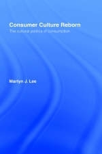 Consumer Culture Reborn -  Martyn J. Lee