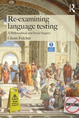 Re-examining Language Testing - Glenn Fulcher