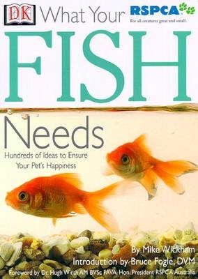 What Your Pet Needs: Fish - Mike Wickham