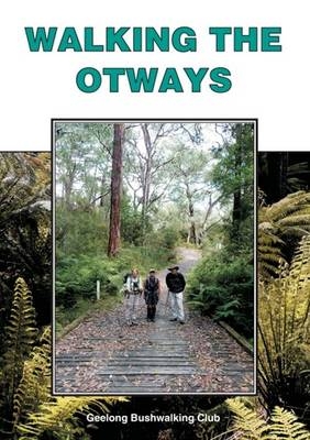 Walking the Otways - Geelong Bushwalking Club