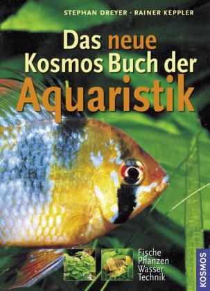 Das Kosmos-Buch der Aquaristik - Stephan Dreyer, Rainer Keppler