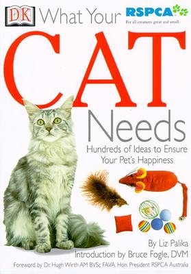 What Your Pet Needs: Cat - Liz Palika
