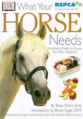 What Your Pet Needs: Horse - Betsy Sikora Siino
