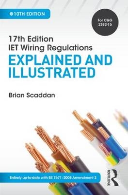 IET Wiring Regulations: Explained and Illustrated, 10th ed - Brian Scaddan