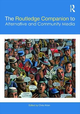 The Routledge Companion to Alternative and Community Media - 
