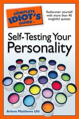 The Complete Idiot's Guide to Self-Testing Your Personality - Arlene Matthews Uhl