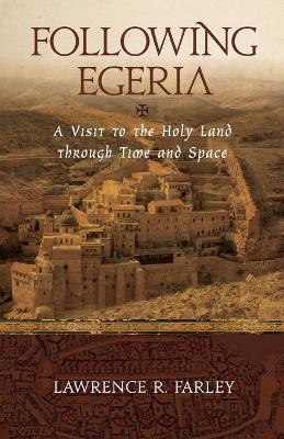 Following Egeria - Fr Lawrence R Farley