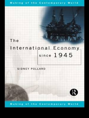 The International Economy since 1945 -  Sidney Pollard
