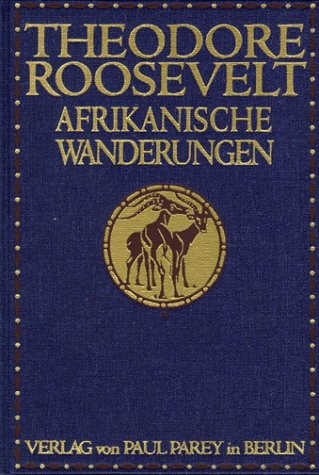 Afrikanische Wanderungen eines Naturforschers und Jägers - Theodore Roosevelt