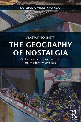 The Geography of Nostalgia - Alastair Bonnett