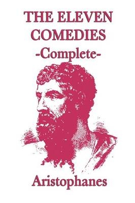 The Eleven Comedies -Complete- - Aristophanes Aristophanes