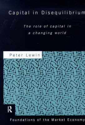 Capital in Disequilibrium -  Peter Lewin
