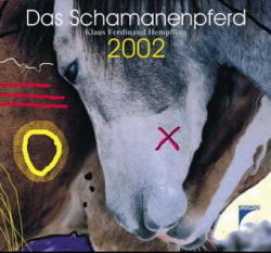 Das Schamanenpferd 2002 - Klaus F Hempfling