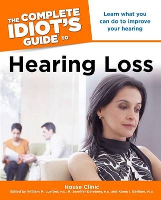 The Complete Idiot's Guide to Hearing Loss - 