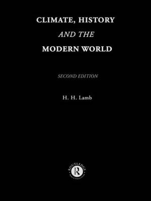 Climate, History and the Modern World - Hubert H. Lamb