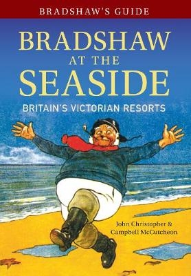 Bradshaw's Guide Bradshaw at the Seaside - John Christopher, Campbell McCutcheon