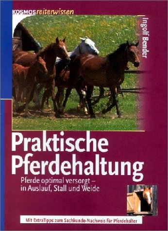 Praktische Pferdehaltung - Ingolf Bender