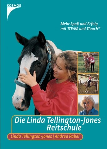 Die Linda Tellington-Jones Reitschule - Linda Tellington-Jones, Andrea Pabel