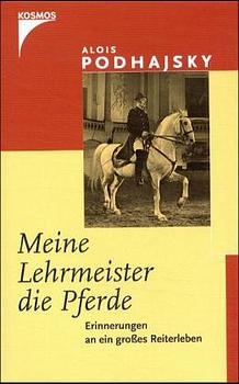 Meine Lehrmeister die Pferde - Alois Podhajsky