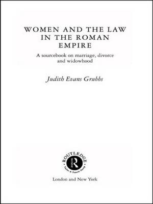 Women and the Law in the Roman Empire -  Judith Evans Grubbs