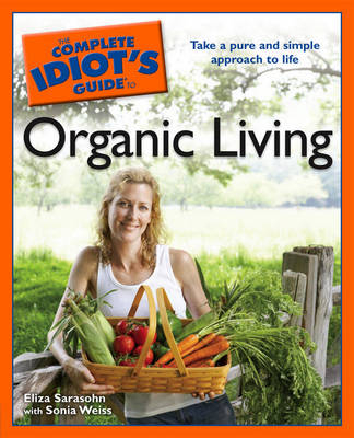 The Complete Idiot's Guide to Organic Living - Eliza Sarasohn