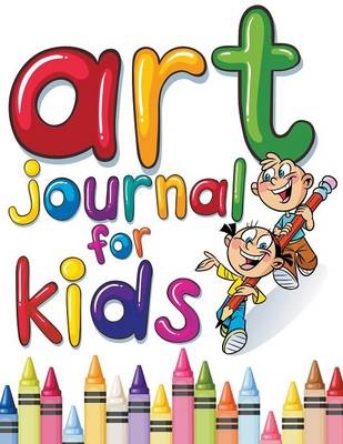 Art Journal For Kids -  Speedy Publishing LLC