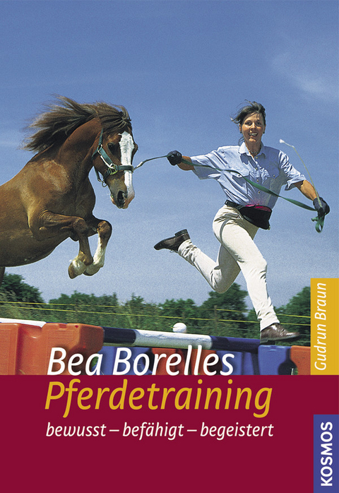 Bea Borelles Pferdetraining - Bea Borelle, Gudrun Braun