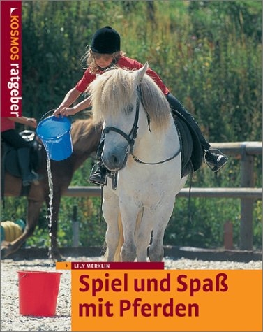 Spiel und Spass mit Pferden - Lily Merklin