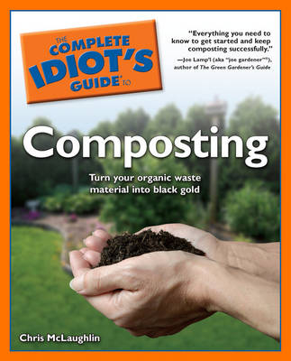 The Complete Idiot's Guide to Composting - Chris McLaughlin