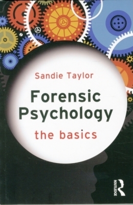 Forensic Psychology: The Basics - Sandie Taylor