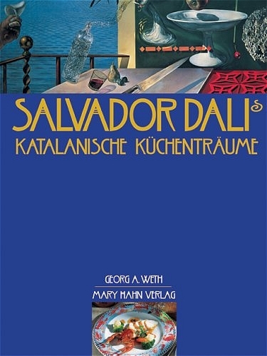 Salvador Dalis katalanische Küchenträume - Georg A Weth