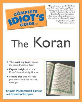 The Complete Idiot's Guide to the Koran - Brandon Toropov, Muhammad Shaykh Sarwar