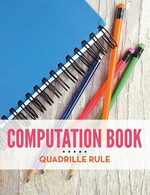 Computation Book Quadrille Rule -  Speedy Publishing LLC