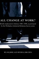 All Change at Work? -  Alex Bryson,  John Forth,  Neil Millward