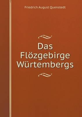 Das Flözgebirge Würtembergs - Friedrich August Quenstedt