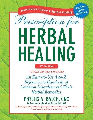Prescription for Herbal Healing, 2nd Edition - Phyllis Balch