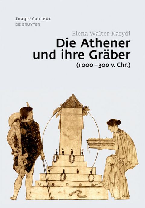 Die Athener und ihre Gräber (1000–300 v. Chr.) - Elena Walter-Karydi