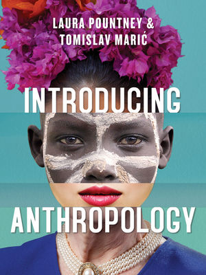 Introducing Anthropology: What Makes Us Human? - Laura Pountney, Tomislav Maric