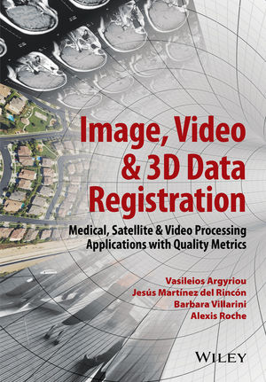 Image, Video and 3D Data Registration - Vasileios Argyriou, Jesus Martinez Del Rincon, Barbara Villarini, Alexis Roche