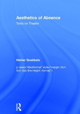 Aesthetics of Absence - Heiner Goebbels