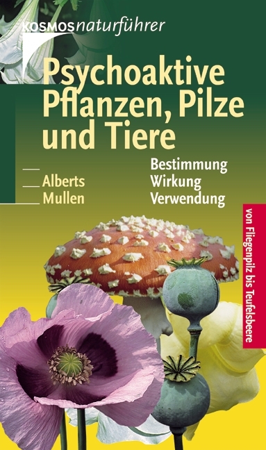 Psychoaktive Pflanzen, Pilze und Tiere - Andreas Alberts, Peter Mullen