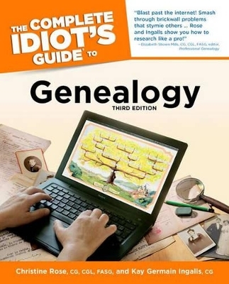 The Complete Idiot's Guide to Genealogy, 3rd Edition - Christine Rose, Kay Germain Ingalls