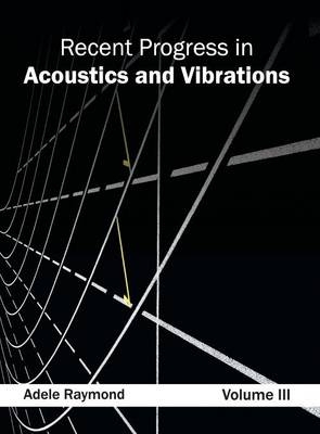 Recent Progress in Acoustics and Vibrations: Volume III - 