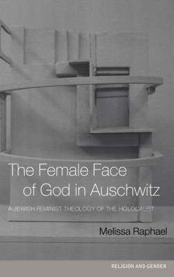 The Female Face of God in Auschwitz -  Melissa Raphael