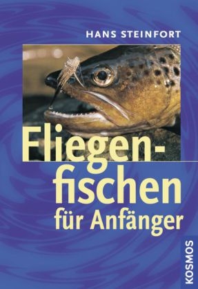 Fliegenfischen für Anfänger - Hans Steinfort