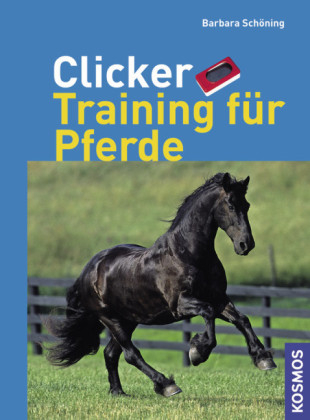 Clicker Training für Pferde - Barbara Schöning