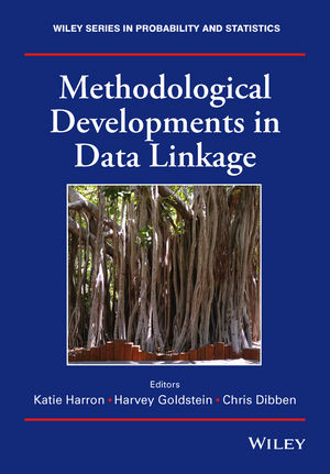 Methodological Developments in Data Linkage - Katie Harron, Harvey Goldstein, Chris Dibben
