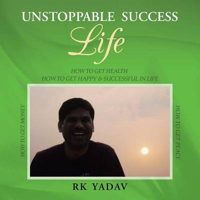 Unstoppable Success Life - Rk Yadav