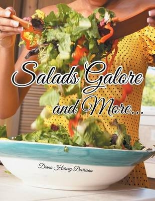 Salads Galore and More... - Diana Harvey Darrisaw
